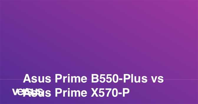 Asus p8z68-v pro vs asus prime x570-p